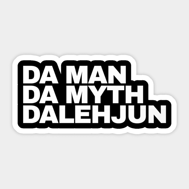 Da Man Da Myth Dalehjun Sticker by Lehjun Shop